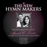 The New Hymn Makers: Keith & Kristyn Getty - Speak O Lord [Music Download]