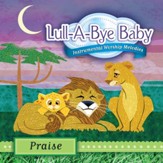 Lull-A-Bye Baby: Praise [Instrumental Worship Melodies] [Music Download]