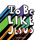 To Be Like Jesus [Music Download]