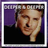 Deeper & Deeper: The Songs of Geoff Bullock III [Music Download]