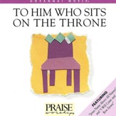 To Him Who Sits On the Throne [Trax] [Music Download]