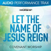 Let the Name of Jesus Reign [High Key Without Background Vocals] [Music Download]