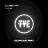 Good Life, Loud Luxury Remix [Music Download]
