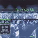 Pour Over Me - Worship Together Live 2001 [Music Download]