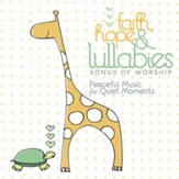Faith, Hope ' Lullabies: Worship - Peaceful Music For Quiet Moments [Music Download]