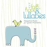 Faith, Hope ' Lullabies - Peaceful Music For Quiet Moments [Music Download]