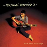 Personal Worship 2 With Dave Bilbrough [Music Download]