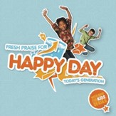 Happy Day - Fresh Praise For Today's Generation [Music Download]