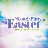 Long Play Easter - Songs Of The Cross [Music Download]