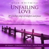 Unfailing Love: 20 Worship Songs Of Comfort And Peace [Music Download]