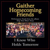 I Know Who Holds Tomorrow (Low Key Performance Track Without Background Vocals) [Music Download]