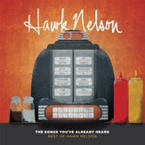 The Songs You've Already Heard: Best of Hawk Nelson [Music Download]