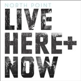North Point Live: Here + Now [Music Download]