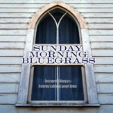Sunday Morning Bluegrass: Instrumental Bluegrass Featuring Traditional Gospel Hymns [Music Download]