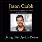 Living Life Upside Down Performance Tracks [Music Download]