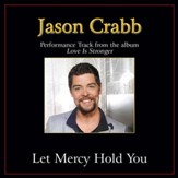 Let Mercy Hold You (Original Key Performance Track with Background Vocals) [Music Download]