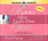 A Mom After God's Own Heart: 10 Ways to Love Your Children - Unabridged Audiobook [Download]