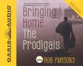 Bringing Home the Prodigals - Unabridged Audiobook [Download]