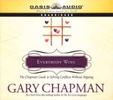 Everybody Wins: The Chapman Guide to Solving Conflicts without Arguing - Unabridged Audiobook [Download]