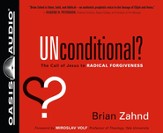 Unconditional?: The Call of Jesus to Radical Forgiveness - Unabridged Audiobook [Download]