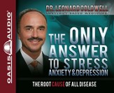 The Only Answer to Stress, Anxiety and Depression - Unabridged Audiobook [Download]
