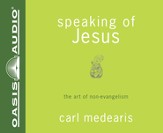 Speaking of Jesus: The Art of Non-Evangelism - Unabridged Audiobook [Download]