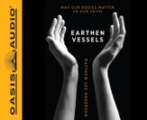Earthen Vessels: Breathing New Life Into a Broken Faith - Unabridged Audiobook [Download]