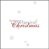 The Ultimate Classical Christmas [Music Download]