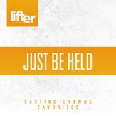 Just be Held: Casting Crowns Favorites [Music Download]