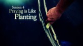 Praying is Like Planting [Video Download]