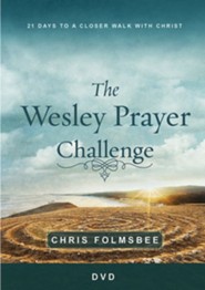 The Wesley Prayer Challenge: 21 Days to a Closer Walk with Christ DVD