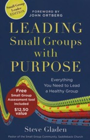 Leading Small Groups with Purpose: Everything You Need to Lead a Healthy Group