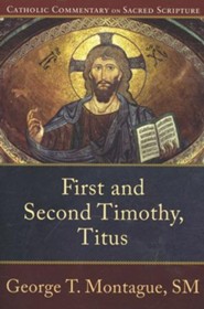 First and Second Timothy, Titus: Cathoclic Commentary on Sacred Scripture [CCSS]