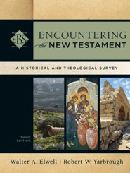 Encountering the New Testament: A Historical and Theological Survey, Third Edition