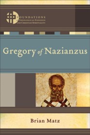 Gregory of Nazianzus Foundations of Theological Exegesis and