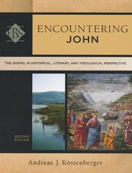 Encountering John: The Gospel in Historical, Literary, and Theological Perspective, Second Edition