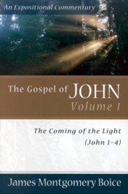 The Boice Commentary Series: The Gospel of John, Volume 1, The Coming of the Light