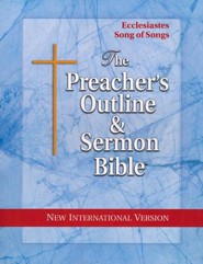Ecclesiastes & Song of Songs [The Preacher's Outline & Sermon Bible, NIV]