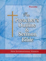 Proverbs [The Preacher's Outline & Sermon Bible, NIV]