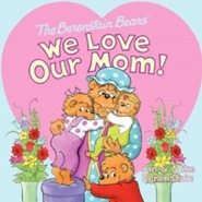 The Berenstain Bears We Love Our Mom!
