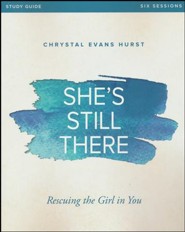 She's Still There Study Guide: Rescuing the Girl in You