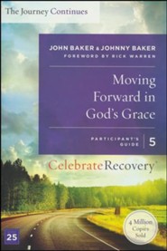 Moving Forward in God's Grace, Celebrate Recovery, Participant's Guide 5