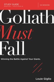 Goliath Must Fall Study Guide: Winning the Battle Against Your Giants