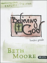 Believing God: Experiencing A Fresh Explosion of Faith (Leader Guide)