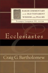 Ecclesiastes: Baker Commentary on the Old Testament Wisdom &  Psalms [BCOT]