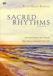 Sacred Rhythms: Spiritual Practices that Nourish Your Soul and Transform Your Life