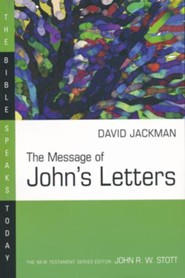 The Message of John's Letters (1-3 John): The Bible Speaks Today [BST]