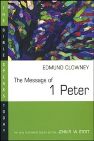 The Message of 1 Peter: The Bible Speaks Today [BST]