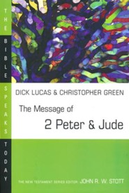 The Message of 2 Peter & Jude: The Bible Speaks Today [BST]