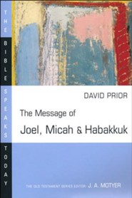 The Message of Joel, Micah, and Habakkuk: The Bible Speaks Today [BST]